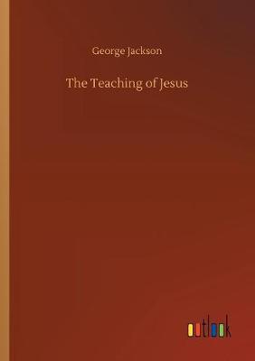 The Teaching of Jesus by George Jackson image