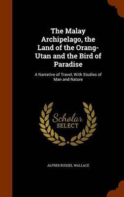 The Malay Archipelago, the Land of the Orang-Utan and the Bird of Paradise image