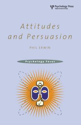 Attitudes and Persuasion by Philip Erwin