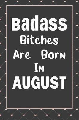 Badass Bitches Are Born In August by Tricori Series Birthday image