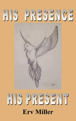 His Presence His Present by Erv Miller image