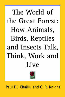 The World of the Great Forest: How Animals, Birds, Reptiles and Insects Talk, Think, Work and Live by Paul Du Chaillu image