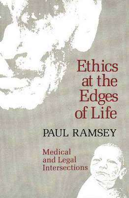 Ethics at the Edges of Life by Paul Ramsey image
