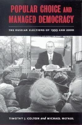 Popular Choice and Managed Democracy by Timothy J Colton image