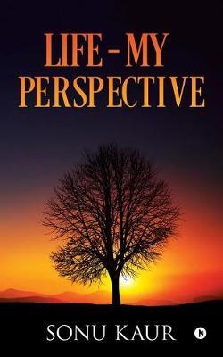 Life - My Perspective by Sonu Kaur image