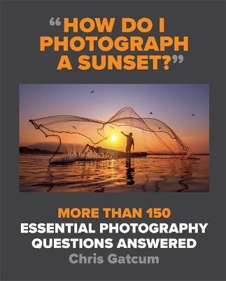 How Do I Photograph A Sunset? by Chris Gatcum image