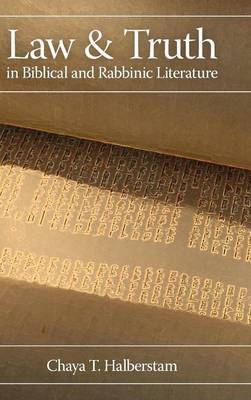 Law and Truth in Biblical and Rabbinic Literature by Chaya T. Halberstam image