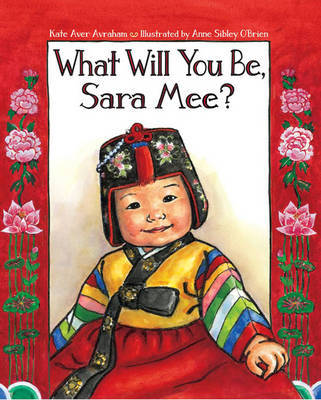 What Will You Be, Sara Mee? by Kate Aver Avraham