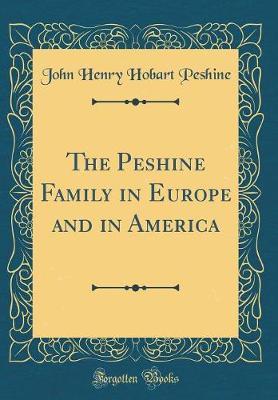 The Peshine Family in Europe and in America (Classic Reprint) by John Henry Hobart Peshine image