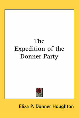 The Expedition of the Donner Party by Eliza P. Houghton image