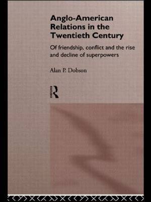 Anglo-American Relations in the Twentieth Century by Alan Dobson image