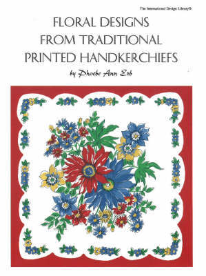 Floral Designs from Traditional Printed Handkerchiefs by Phoebe Ann Erb image