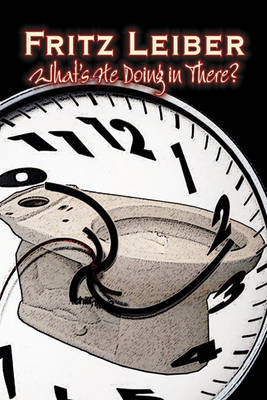 What's He Doing in There? by Fritz Leiber, Science Fiction, Fantasy by Fritz Leiber image