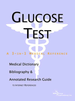 Glucose Test - A Medical Dictionary, Bibliography, and Annotated Research Guide to Internet References on Paperback by ICON Health Publications