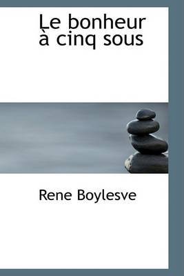 Le Bonheur a Cinq Sous on Hardback by Rene Boylesve