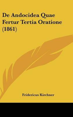 de Andocidea Quae Fertur Tertia Oratione (1861) on Hardback by Fridericus Kirchner