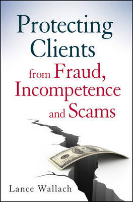 Protecting Clients from Fraud, Incompetence and Scams by Lance Wallach image