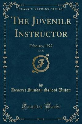 The Juvenile Instructor, Vol. 57 by Deseret Sunday School Union