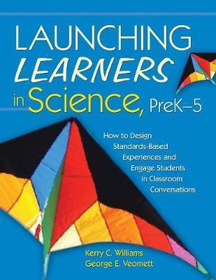 Launching Learners in Science, PreK-5 by Kerry E. Curtiss Williams image