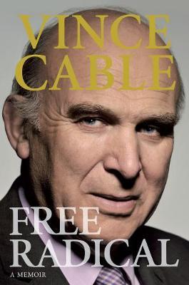 Free Radical on Hardback by Vince Cable