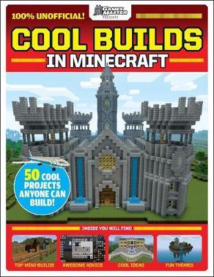 GamesMaster Presents: Cool Builds in Minecraft! by Scholastic image