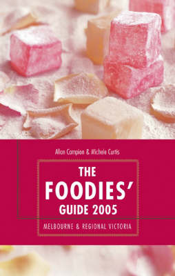 Foodies Guide 2005: Melbourne and Country Victoria: 2005 on Paperback by Allan Campion