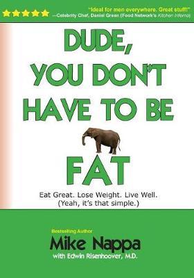 Dude, You Don't Have to Be Fat by Mike Nappa image