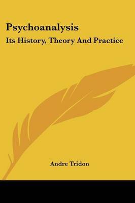 Psychoanalysis: Its History, Theory and Practice by Andre Tridon image