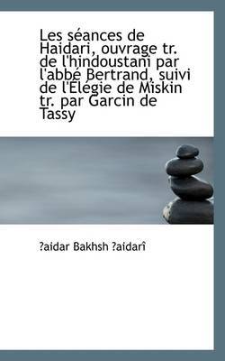 Les Seances De Haidari, Ouvrage Tr. De L'hindoustani Par L'abbe Bertrand, Suivi De L'Aelegie De Miski by aidar Bakhsh aidari image