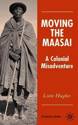 Moving the Maasai on Hardback by L Hughes