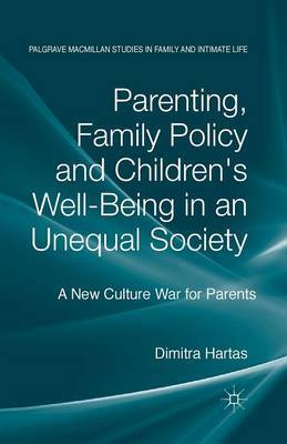 Parenting, Family Policy and Children's Well-Being in an Unequal Society by D. Hartas