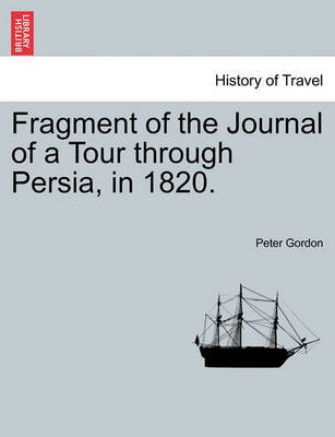 Fragment of the Journal of a Tour Through Persia, in 1820. by Peter Gordon image