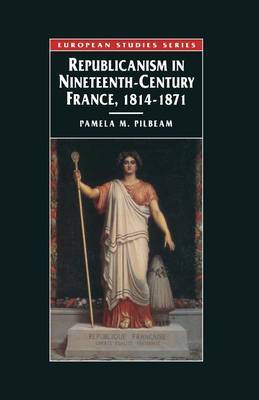 Republicanism in Nineteenth-Century France, 1814-1871 by Pamela M. Pilbeam image