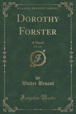 Dorothy Forster, Vol. 3 of 3 by Walter Besant image
