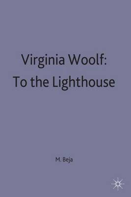 Virginia Woolf: To the Lighthouse by Morris Beja