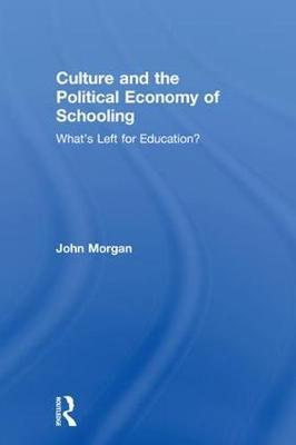 Culture and the Political Economy of Schooling by John Morgan image