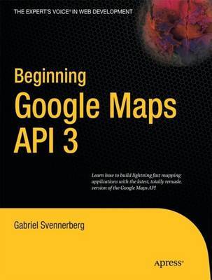 Beginning Google Maps API 3 by Gabriel Svennerberg image
