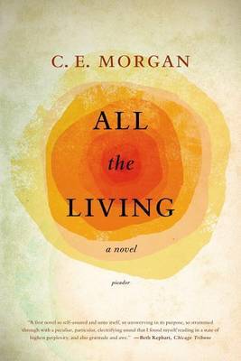 All the Living by C.E. Morgan