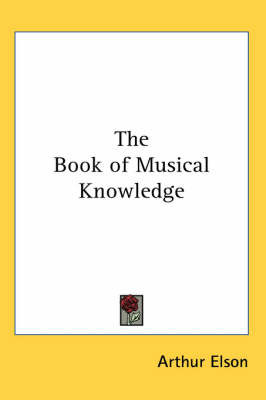 The Book of Musical Knowledge on Paperback by Arthur Elson