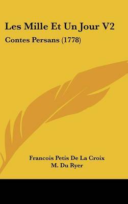 Les Mille Et Un Jour V2: Contes Persans (1778) by Francois Petis De La Croix image