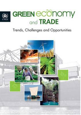 Green economy and trade trends, challenges and opportunities by United Nations Environment Programme