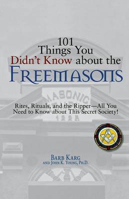 101 Things You Didn't Know About the Freemasons by Barb Karg image