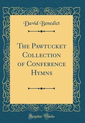 The Pawtucket Collection of Conference Hymns (Classic Reprint) by David Benedict image