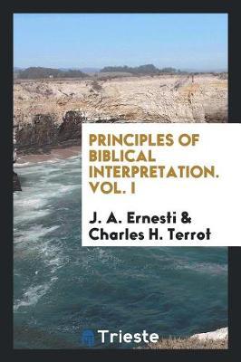 Principles of Biblical Interpretation. Vol. I by J A Ernesti image