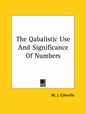 The Qabalistic Use and Significance of Numbers on Paperback by W. J. Coleville