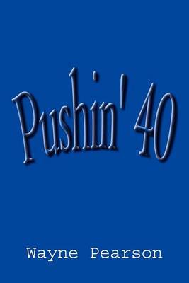 Pushin' 40 by Wayne Pearson image