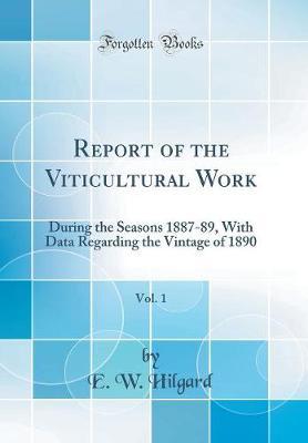 Report of the Viticultural Work, Vol. 1 by E W Hilgard image