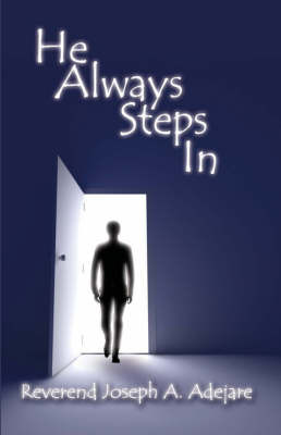 He Always Steps in on Paperback by Reverend Joseph A. Adejare