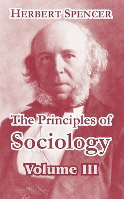 The Principles of Sociology, Volume III by Herbert Spencer image
