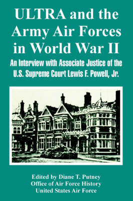 Ultra and the Army Air Forces in World War II: An Interview with Associate Justice of the U.S. Supreme Court Lewis F. Powell, Jr. by Of Air Force History Office of Air Force History image